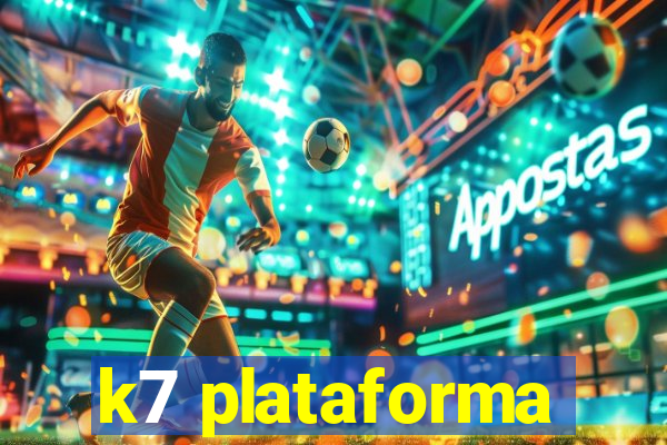 k7 plataforma