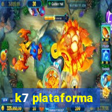 k7 plataforma