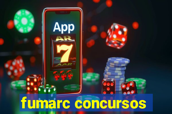 fumarc concursos