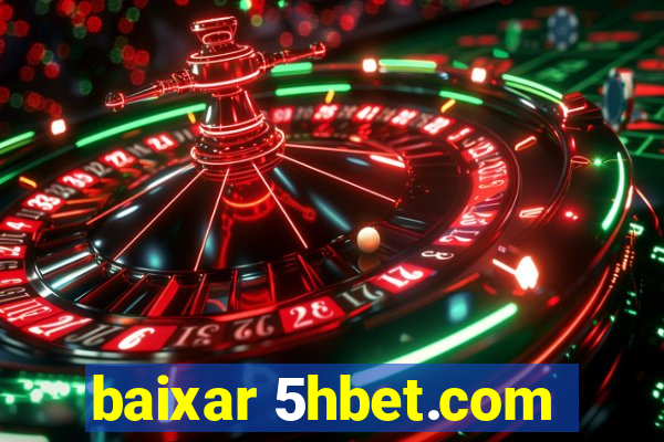 baixar 5hbet.com