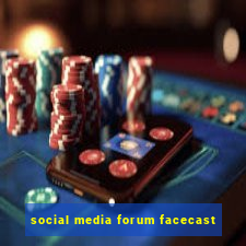 social media forum facecast