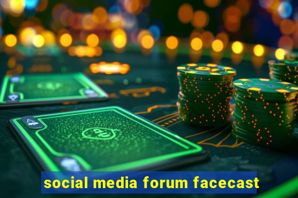 social media forum facecast