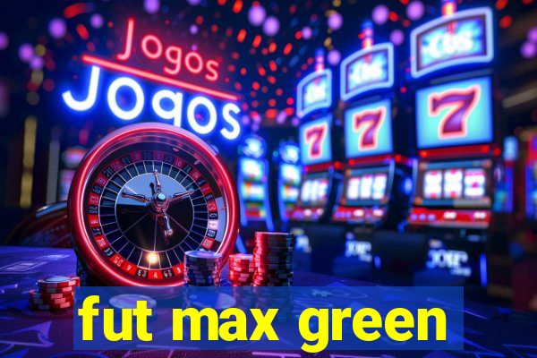 fut max green