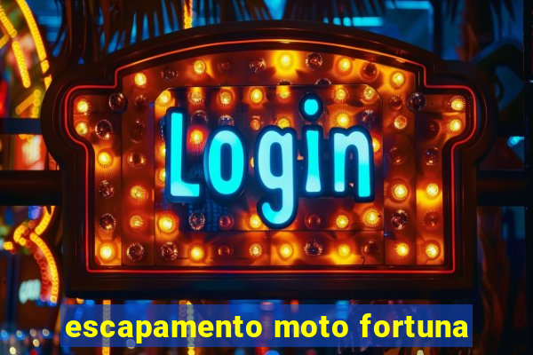 escapamento moto fortuna