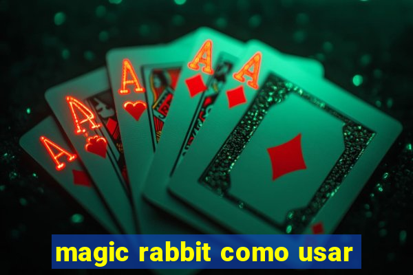 magic rabbit como usar