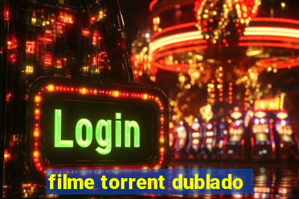 filme torrent dublado