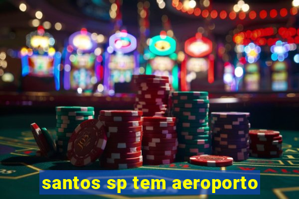 santos sp tem aeroporto