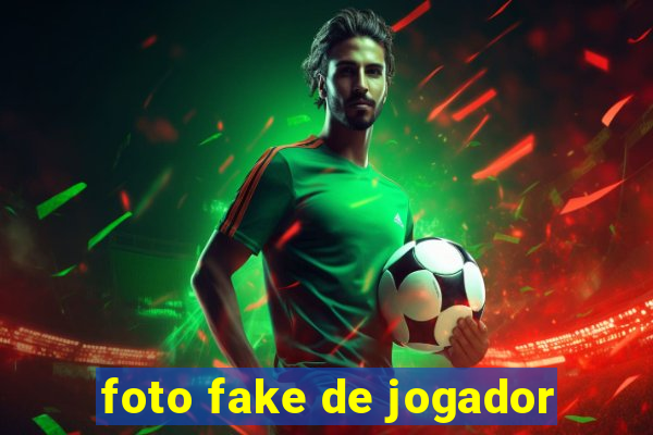 foto fake de jogador