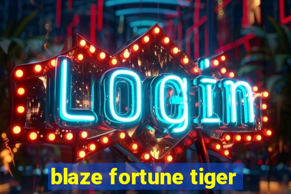 blaze fortune tiger