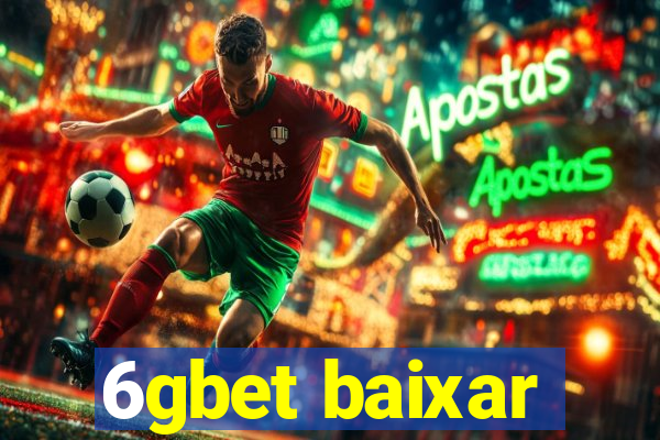 6gbet baixar