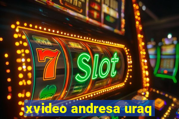 xvideo andresa uraq