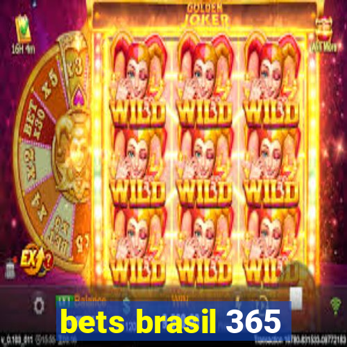 bets brasil 365