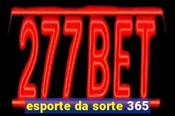 esporte da sorte 365