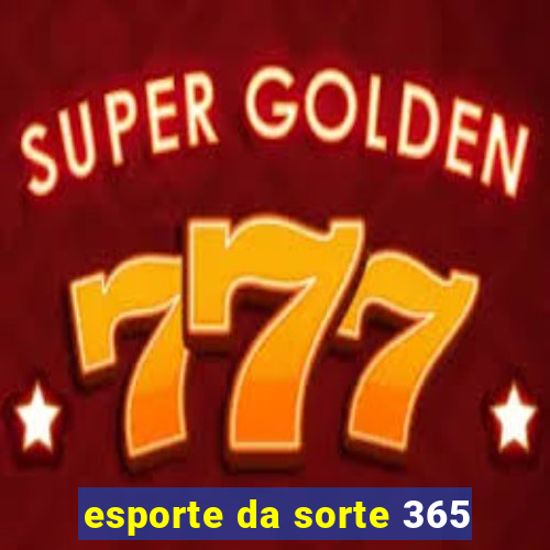 esporte da sorte 365