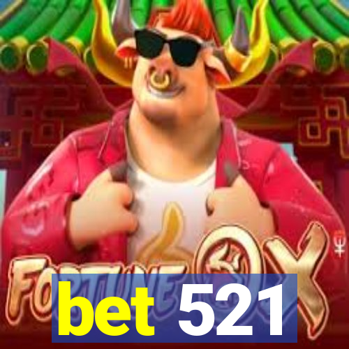 bet 521