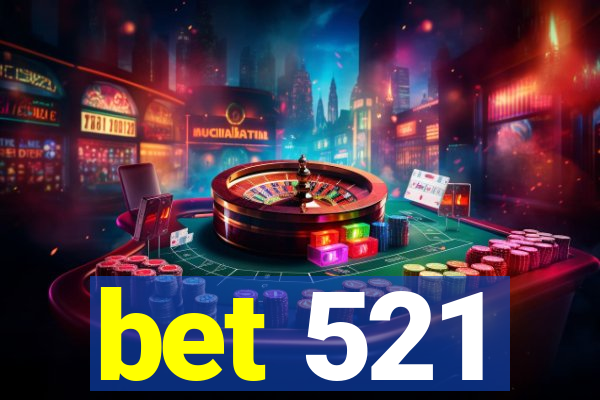 bet 521