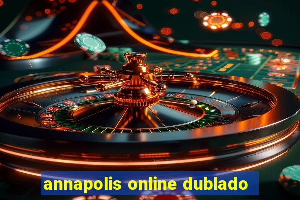 annapolis online dublado