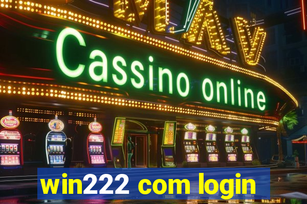 win222 com login