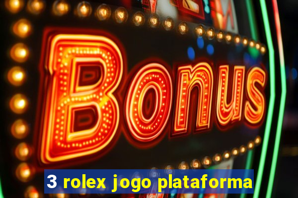 3 rolex jogo plataforma