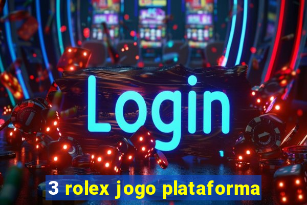 3 rolex jogo plataforma