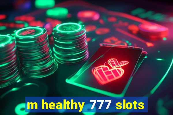 m healthy 777 slots