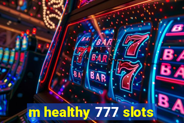 m healthy 777 slots