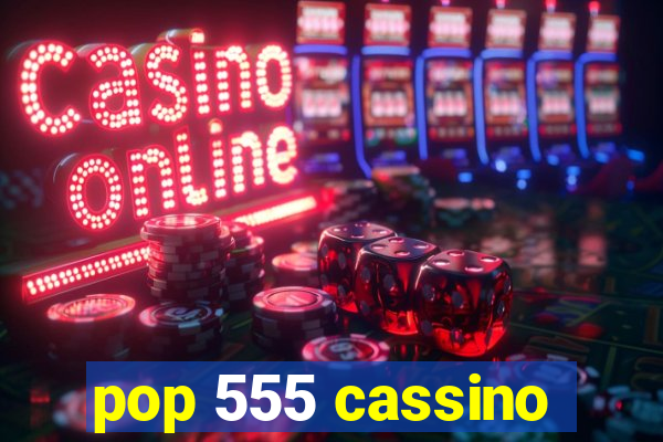 pop 555 cassino