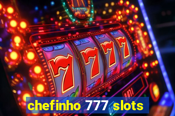 chefinho 777 slots