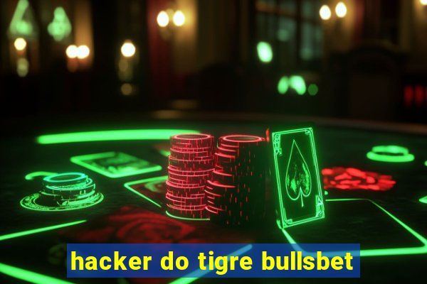 hacker do tigre bullsbet