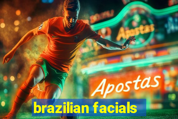 brazilian facials