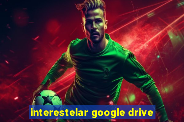 interestelar google drive