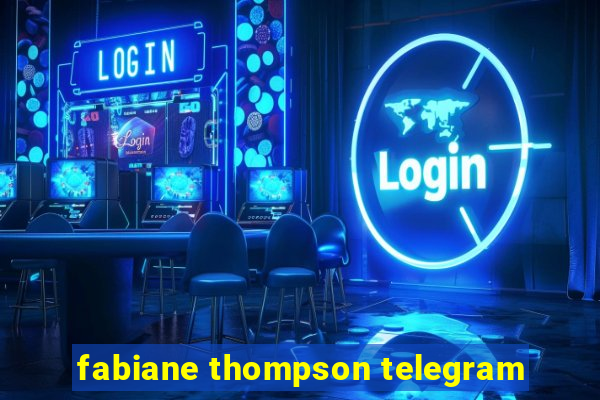 fabiane thompson telegram