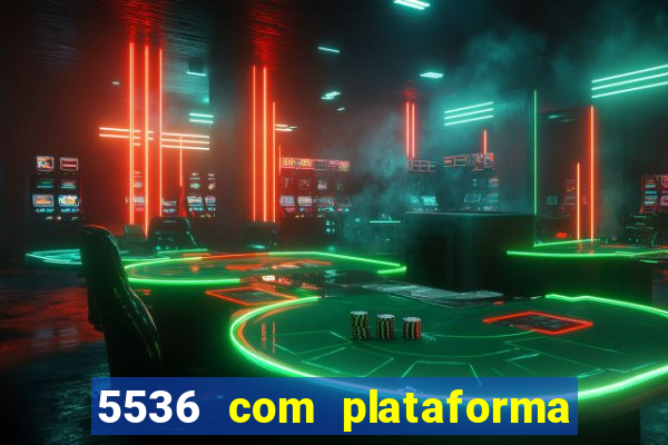 5536 com plataforma de jogos