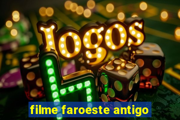 filme faroeste antigo