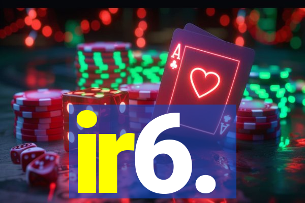 ir6.