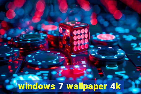 windows 7 wallpaper 4k