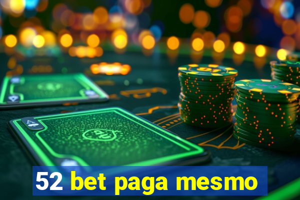 52 bet paga mesmo