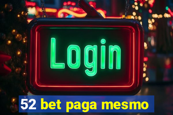 52 bet paga mesmo