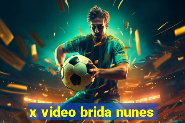 x video brida nunes