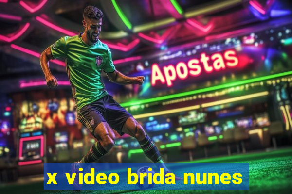 x video brida nunes