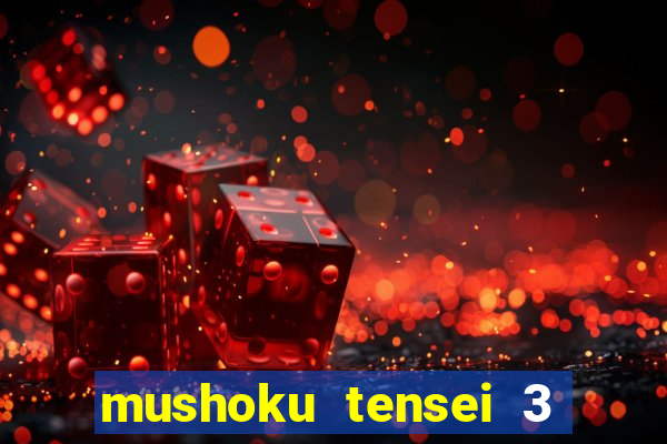 mushoku tensei 3 temporada dublado