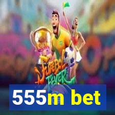 555m bet