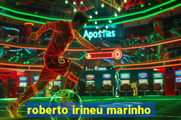 roberto irineu marinho