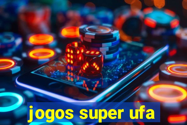 jogos super ufa