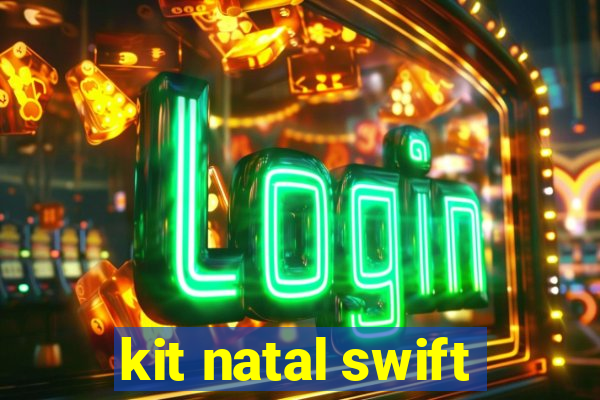 kit natal swift