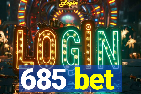 685 bet