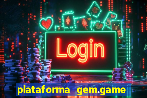 plataforma gem.game é confiável