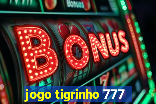 jogo tigrinho 777