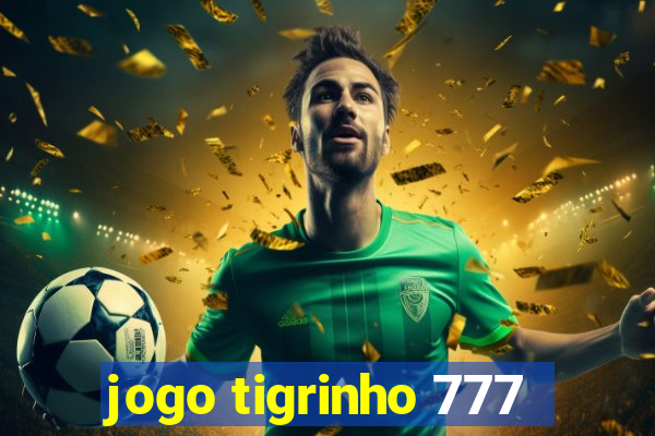 jogo tigrinho 777