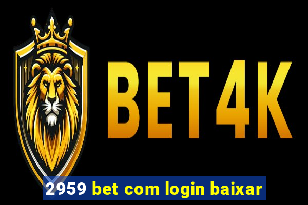 2959 bet com login baixar